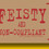 Feisty