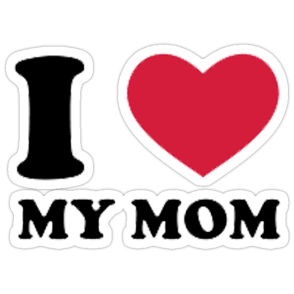 I Love Mom Stickers By Nick Martin Redbubble