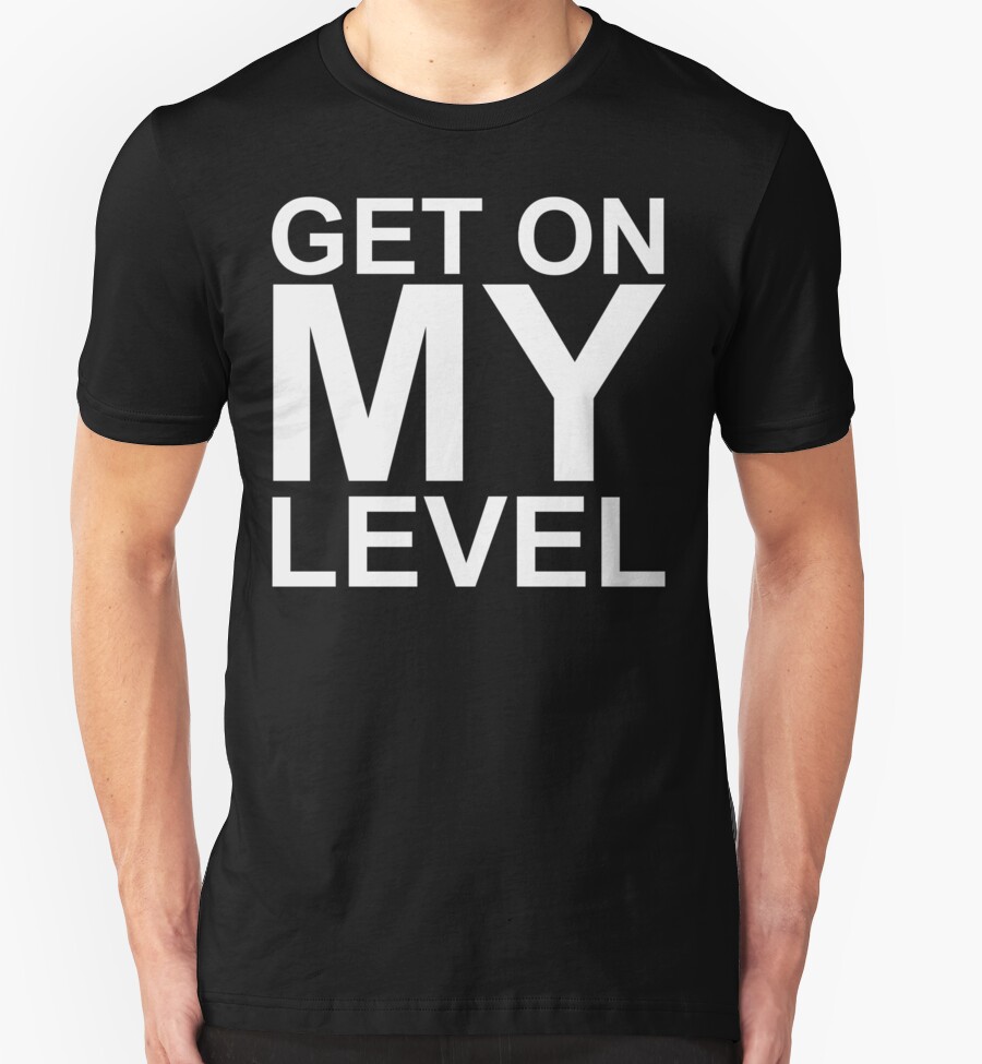 Get On My Lvl T Shirt