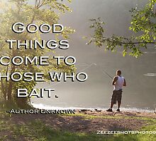 Good things come to those who Bait! by ZeeZeeshots