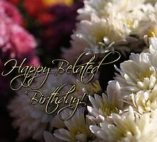 Happy Belated Birthday Mums by Cherie Balowski