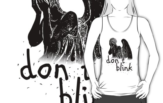 don't blink! by ibx93