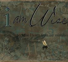 I A m W i s e ....B e c a u s e I L e a r n F r o m M y M i s t a k e s. by dovey1968