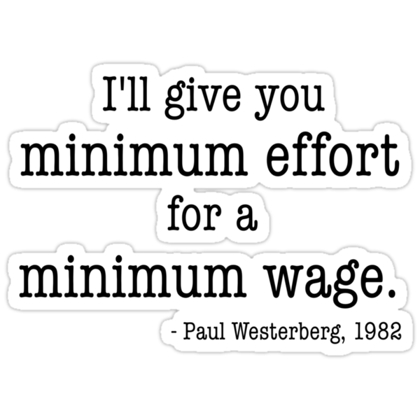 "Minimum Effort for a Minimum Wage" Stickers by MTKlima Redbubble