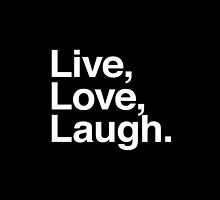 Live , Love , Laugh by WAMTEES