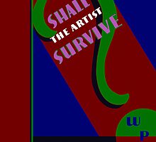 Shall the Artist Survive? by MTKlima