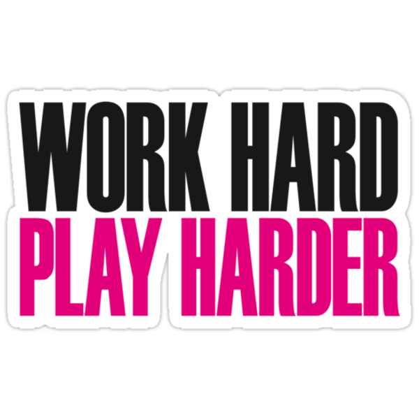  Work Hard Play Harder Stickers By WAMTEES Redbubble