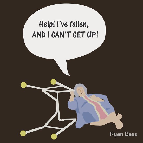 "Help I've fallen and I can't get up!" T-Shirts & Hoodies ...