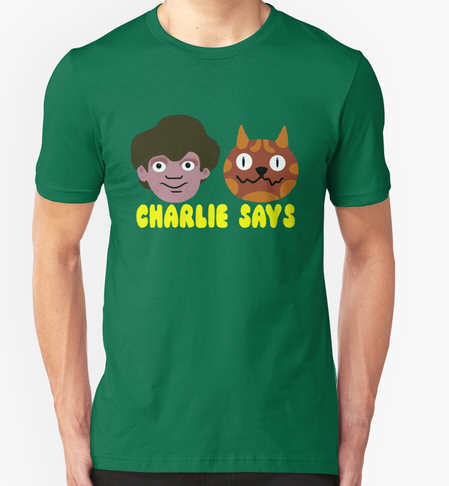 "Charlie Says" TShirts & Hoodies by Chris Johnson Redbubble