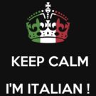 KEEP CALM...I'M ITALIAN ! by karmadesigner