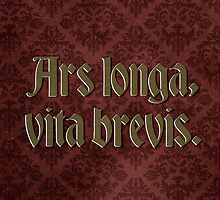 Ars longa, vita brevis - Art is long, life is short by Jen Dixon