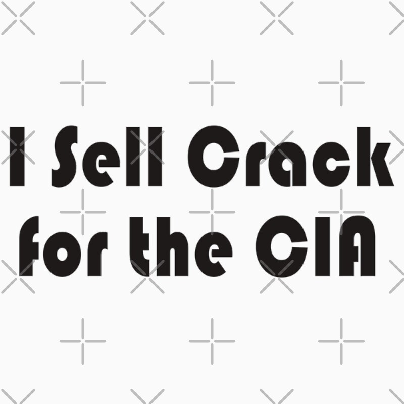 i sell crack for the cia shirt