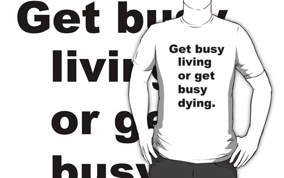 get busy living shirt