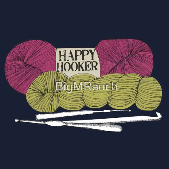 "happy hooker crochet hook yarn hank skein" TShirts & Hoodies by