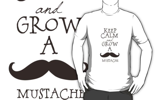 Keep Calm Mustache T Shirts And Hoodies By Pencreations Redbubble