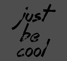 just be cool by Vana Shipton