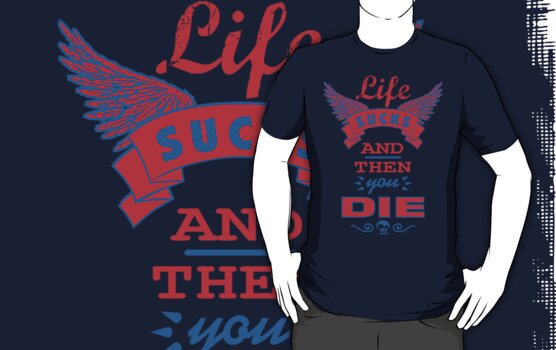 life sucks tee shirts