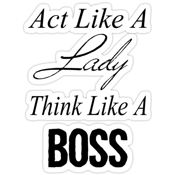 act-like-a-lady-think-like-a-boss-stickers-by-patidesigns-redbubble