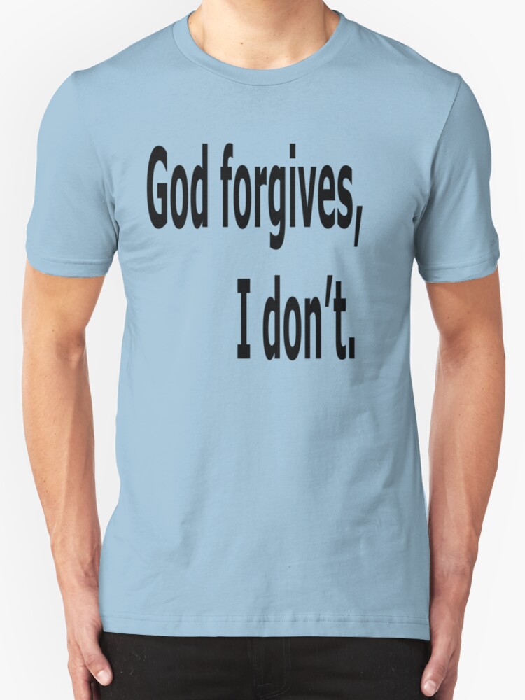 "God I don't." TShirts & Hoodies by boleeez Redbubble