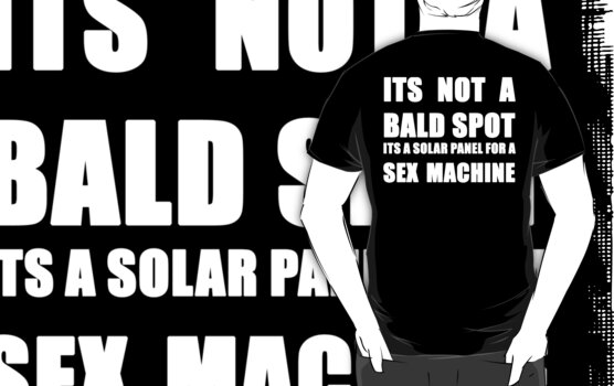 Its Not A Bald Spot Its A Solar Panel For A Sex Machine White T Shirts And Hoodies By Belfastboy 2704