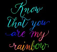 Know that you are my rainbow {on black} by BbArtworx