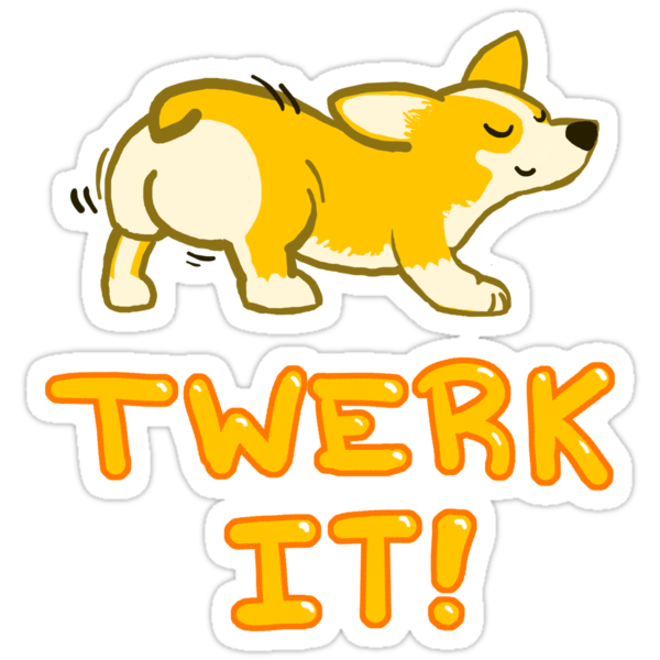 Twerk It Corgi Butt Stickers By Deezer Redbubble