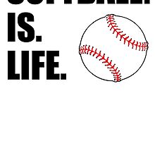 Softball Is Life by kwg2200