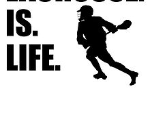 Lacrosse Is Life by kwg2200