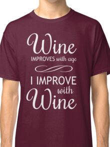 wine improves with age i improve with wine shirt