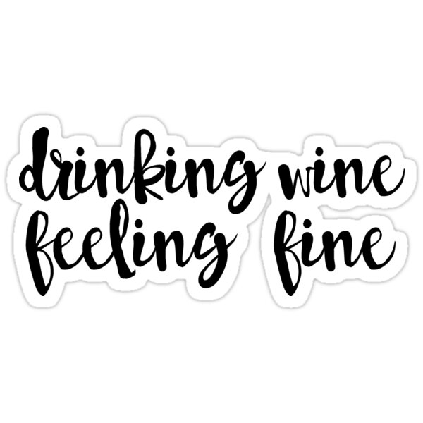 "Drinking Wine, Feeling Fine" Stickers by Kt Farello Designs | Redbubble
