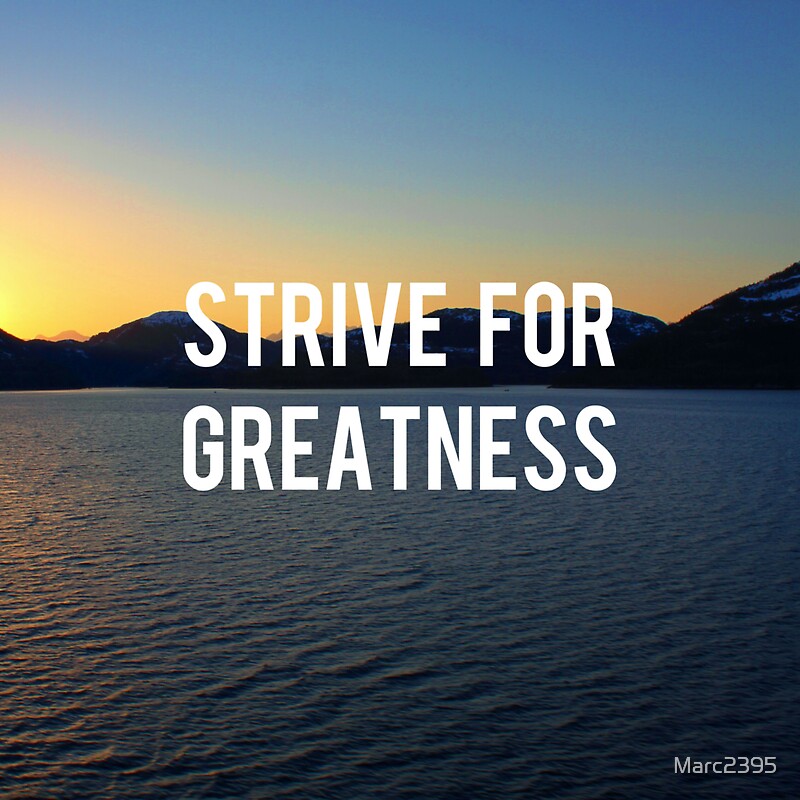 "Strive for greatness" Stickers by Marc2395 Redbubble