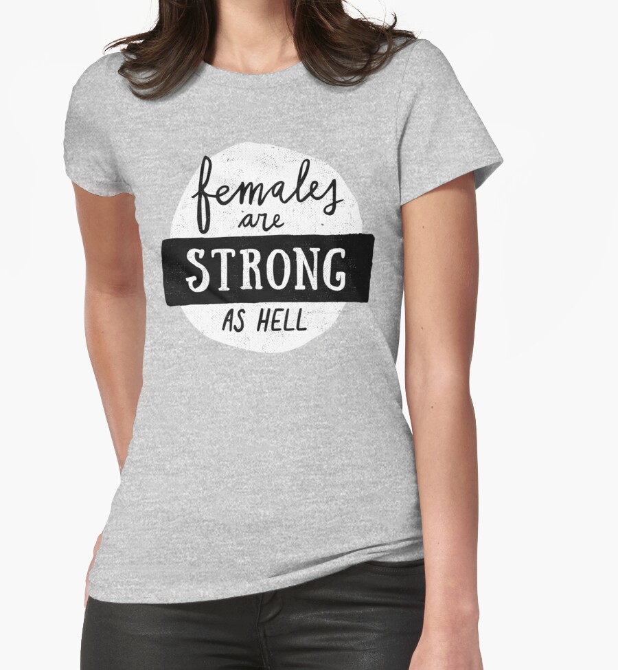 females are strong as hell shirt