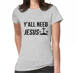 &quot;Y'ALL NEED JESUS&quot; T-Shirts &amp; Hoodies by mralan | Redbubble