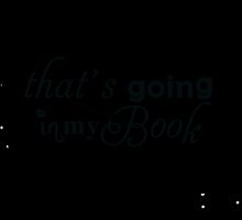 That's going in my book by deborahsmith