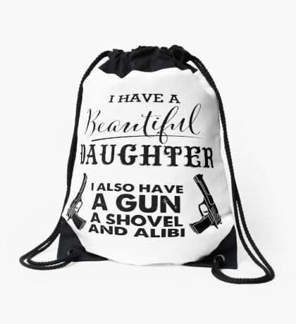 i have a beautiful daughter gun shovel alibi