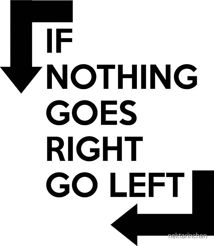 "If nothing goes right, go left" Greeting Cards by nektarinchen | Redbubble