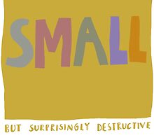 Small but surprisingly destructive by clootie