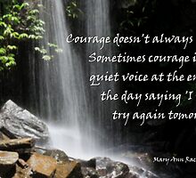 Courage doesn't always roar....... by LifeisDelicious