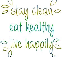 Stay Clean, Eat Healthy, Live Happily by papabuju