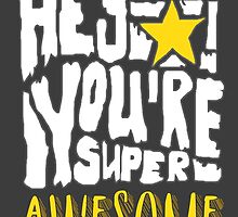 Hey Super Star! You're Super Awesome by papabuju