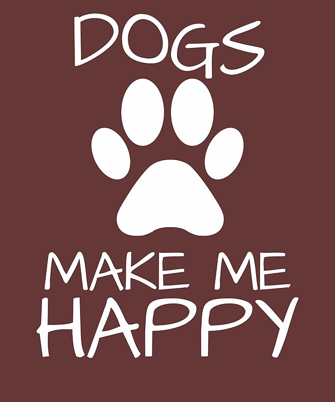 Dogs Make Me Happy: Prints | Redbubble