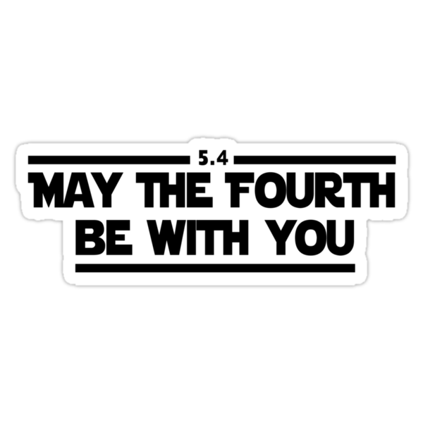 May The Fourth Be With You Stickers by WickedCool Redbubble