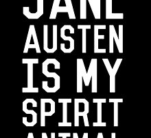Jane Austen is my Spirit Animal_White by kellabell9