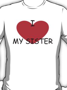 i love my sister t shirts