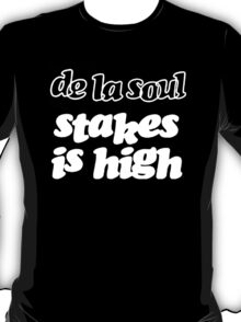 de la soul stakes is high shirt