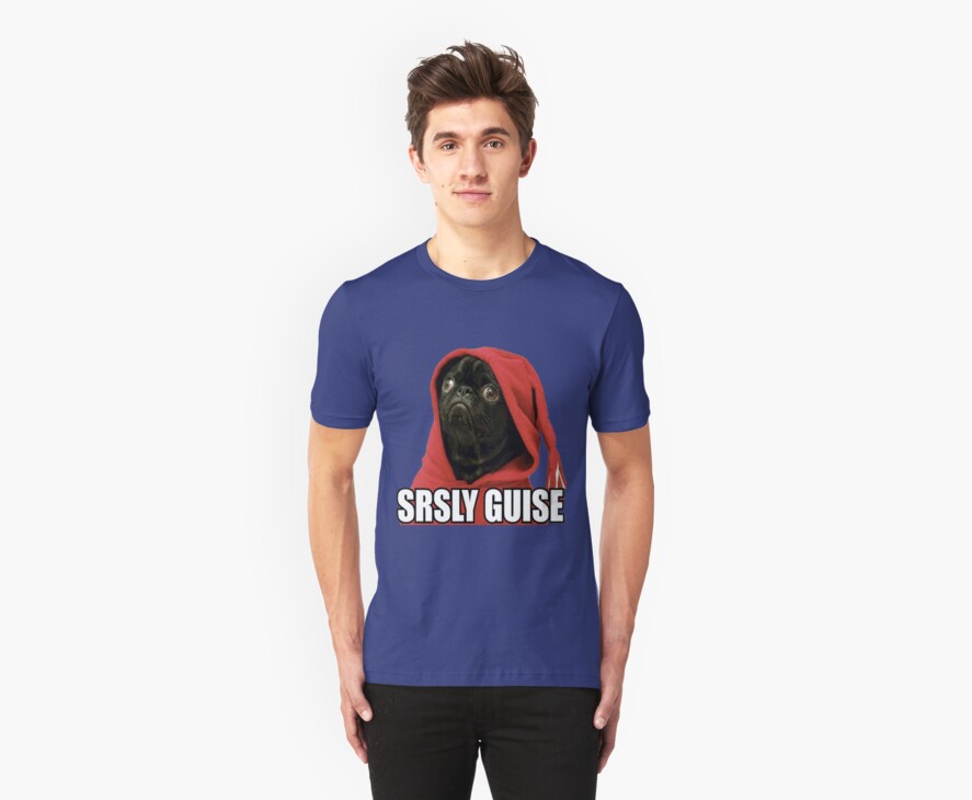 srsly guise pug gif quot srsly guise pug gif meme quot t shirts hoodies by srsly guise pug gif quot srsly guise pug gif meme quot t shirts hoodies by