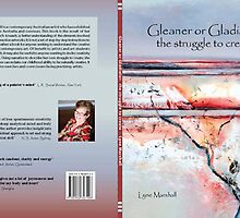 Book- Gleaner or Gladiator: the struggle to create by Lyne Marshall