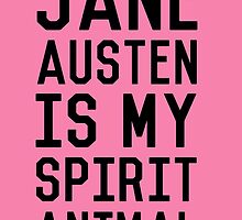 Jane Austen is my Spirit Animal_Black by kellabell9