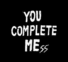 You Complete Me(ss) by bethsemporium