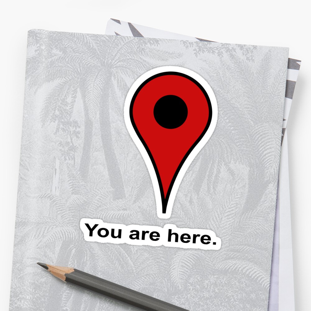 You Are Here Sticker By Creativestrike Redbubble